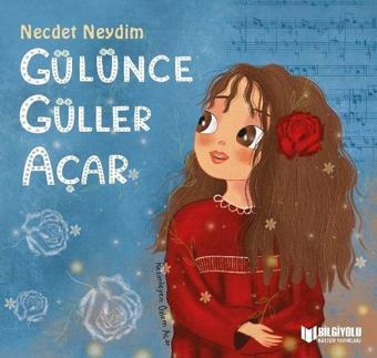 Gülünce Güller Açar - Necdet Neydim - Bilgiyolu Kültür Yayınları