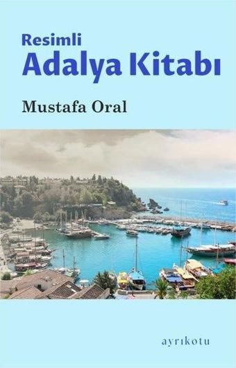 Resimli Adalya Kitabı - Mustafa Oral - Ayrıkotu Yayınları