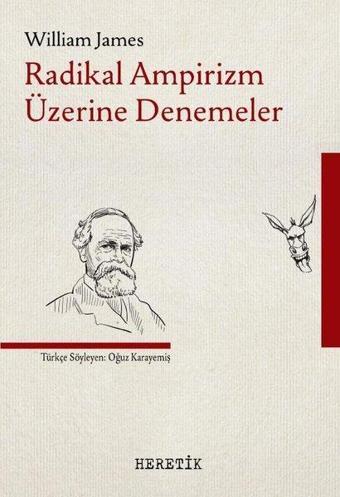 Radikal Ampirizm Üzerine Denemeler - William James - Heretik Yayıncılık