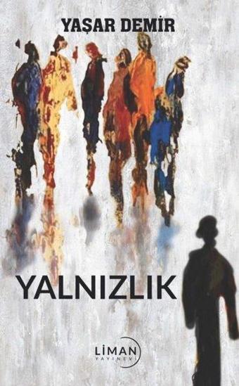 Yalnızlık - Yaşar Demir - Liman Yayınevi