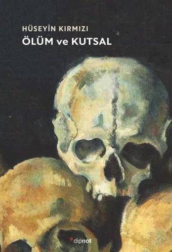 Ölüm ve Kutsal - Hüseyin Kırmızı - Dipnot