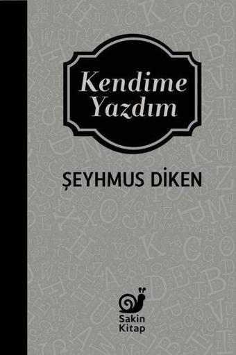 Kendime Yazdım - Şeyhmus Diken - Sakin Kitap