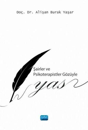 Şairler ve Psikoterapistler Gözüyle Yas - Alişan Burak Yaşar - Nobel Akademik Yayıncılık