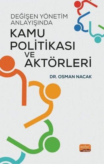 Kamu Politikası ve Aktörler i- Değişen Yönetim Anlayışında - Osman Nacak - Nobel Bilimsel Eserler