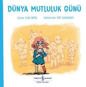 Dünya Mutluluk Günü - Ezgi Berk - İş Bankası Kültür Yayınları