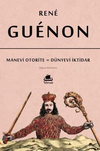 Manevi Otorite ve Dünyevi İktidar - Rene Guenon - Telemak Dijital