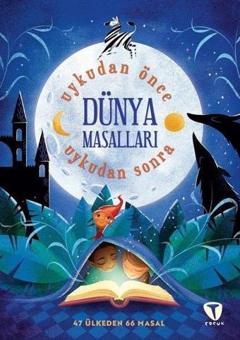 Dünya Masalları - Uykudan Önce Uykudan Sonra - 47 Ülkeden 67 Masal - Turkuvaz Çocuk