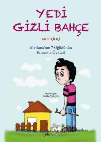 Yedi Gizli Bahçe - Mevlana'nın 7 Öğüdünün Fantastik Öyküsü - Fahri Çiftçi - Armoni