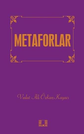 Metaforlar - Vedat Ali Özkan Kayacı - İlke Yayıncılık