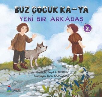 Buz Çocuk Ka-Ya-Yeni Bir Arkadaş 2 - N. Serpil Altuntek - Tiyam Yayınevi