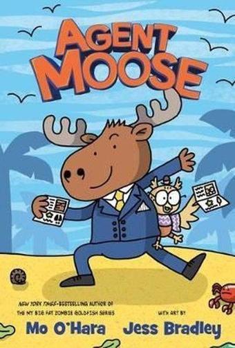 Agent Moose - Mo O'Hara - Feiwel and Friends