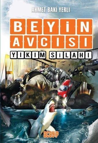 Beyin Avcısı 6 - Yıkım Silahı - Ahmet Baki Yerli - Acayip