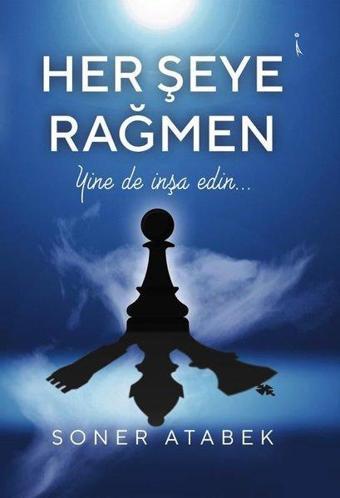 Her Şeye Rağmen - Soner Atabek - İkinci Adam Yayınları