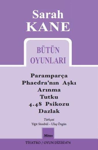 Sarah Kane Bütün Oyunları - Tiyatro Oyun Dizisi 674 - Sarah Kane - Mitos Boyut Yayınları