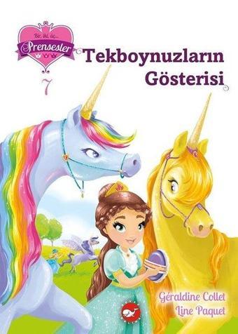 Tekboynuzların Gösterisi - Bir iki üç Prensesler 7 - Geraldine Collet - Beyaz Balina Yayınları