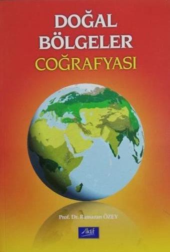 Doğal Bölgeler Coğrafyası - Ramazan Özey - Aktif Yayınları