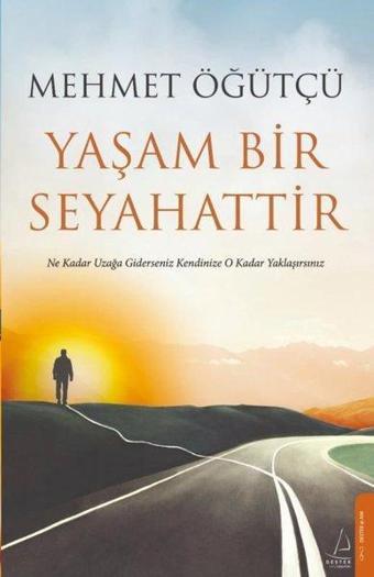 Yaşam Bir Seyahattir - Mehmet Öğütçü - Destek Yayınları