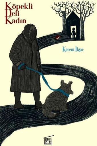 Köpekli Deli Kadın - Kerem Ilgar - Filtresiz Kitap