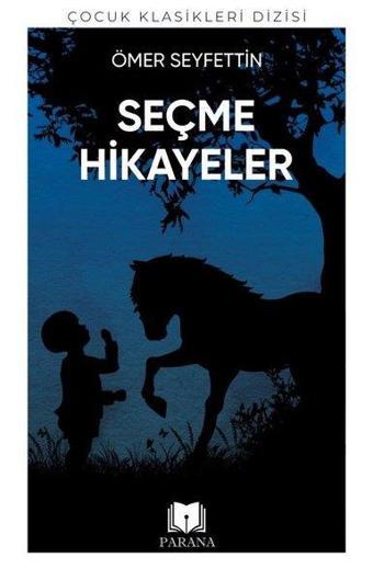 Ömer Seyfettin'den Seçme Hikayeler - Çocuk Klasikleri Dizisi - Ömer Seyfettin - Parana