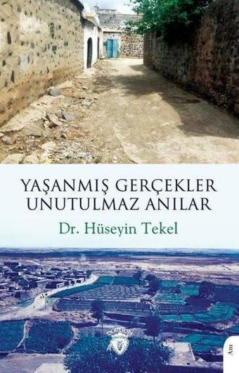 Yaşanmış Gerçekler Unutulmaz Anılar - Hüseyin Tekel - Dorlion Yayınevi