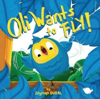 Oli  Wants to Fly! - Zeynep Dural - Çikolata Yayınevi