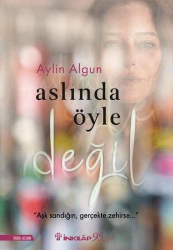 Aslında Öyle Değil - Aylin Algun - İnkılap Kitabevi Yayınevi