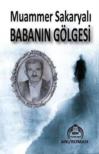 Babanın Gölgesi - Muammer Sakaryalı - Kekeme Yayınları