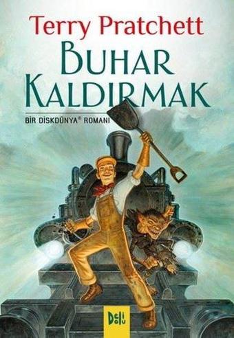 Buhar Kaldırmak - Bir Diskdünya Romanı - Terry Pratchett - DeliDolu