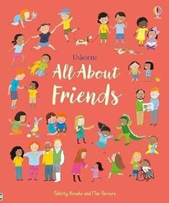 All About Friends : A Friendship Book for Children - Felicity Brooks - Usborne