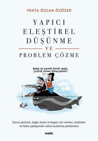 Yapıcı Eleştirel Düşünme ve Problem Çözme - Yekta Özcan Özözer - Matiz Yayınevi