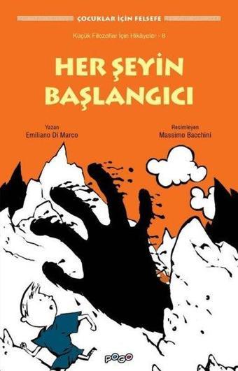 Her Şeyin Başlangıcı - Çocuklar için Felsefe - Emiliano Di Marco - Pogo