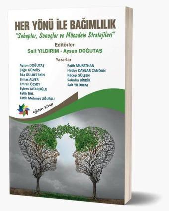 Her Yönü İle Bağımlılık - Kolektif  - Eğiten Kitap