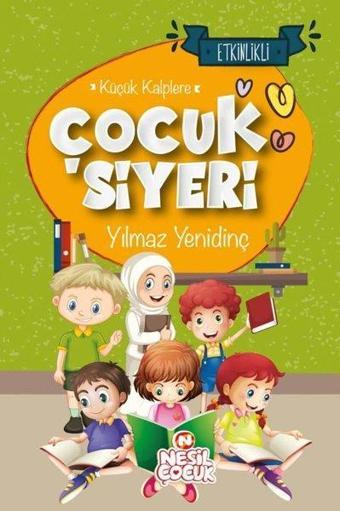 Çocuk Siyeri - Küçük Kalplere - Etkinlikli - Yılmaz Yenidinç - Nesil Çocuk Yayınları