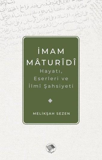 İmam Maturidi: Hayatı Eserleri ve İlmi Şahsiyeti - Melikşah Sezen - Şamil Yayıncılık