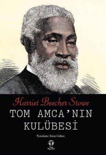 Tom Amca'nın Kulübesi - Harriet Beecher Stowe - Tema Yayınları