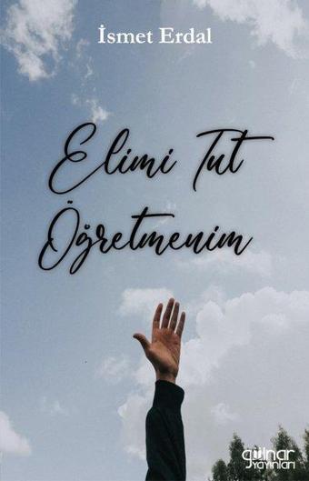 Elimi Tut Öğretmenim - İsmet Erdal - Gülnar Yayınları