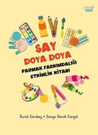 Say Doya Doya - Parmak Farkındalığı Etkinlik Kitabı - Burak Karabey - Turta Kitap