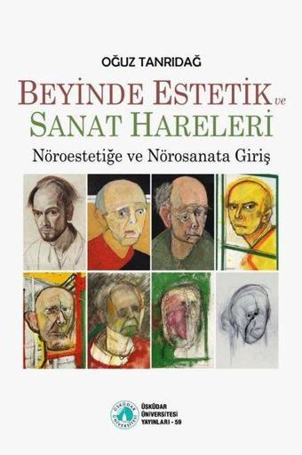 Beyinde Estetik ve Sanat Hareleri - Nöroestetiğe ve Nörosanata Giriş - Oğuz Tanrıdağ - Üsküdar Üniversitesi Yayınları