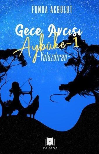 Gece Avcısı Aybüke 1 - Yolazdıran - Funda Akbulut - Parana