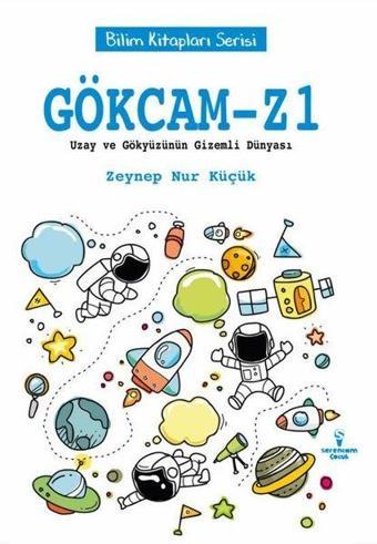 Gökcam Z1 - Uzay ve Gökyüzünün Gizemli Dünyası - Bilim Kitapları Serisi - Zeynep Nur Küçük - Serencam Yayınevi