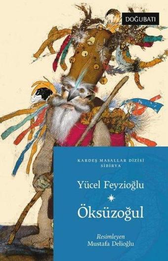 Öksüzoğul - Sibirya Masalları - Yücel Feyzioğlu - Doğu Batı Yayınları