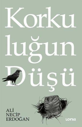 Korkuluğun Düşü - Ali Necip Erdoğan - Loras Kitap