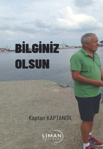 Bilginiz Olsun - Kaptan Kaptangil - Liman Yayınevi