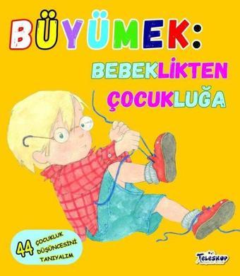 Büyümek: Bebeklikten Çocukluğa - Jennifer Moore Mallinos - Teleskop Popüler Bilim