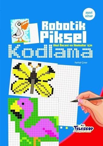 Robotik Piksel Kodlama - Mavi Kitap - Ferhat Çınar - Teleskop Popüler Bilim