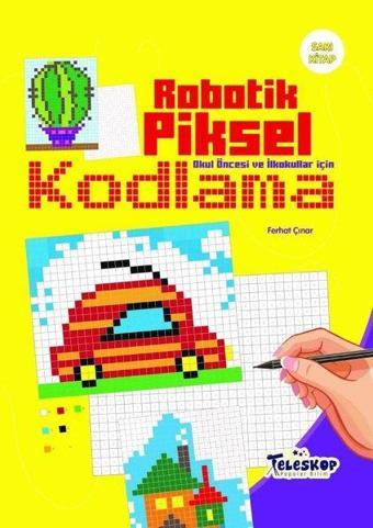 Robotik Piksel Kodlama - Sarı Kitap - Ferhat Çınar - Teleskop Popüler Bilim