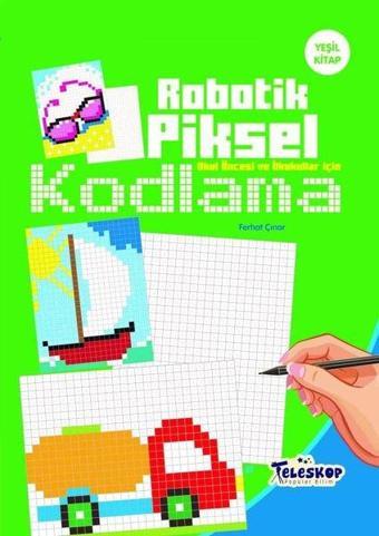 Robotik Piksel Kodlama - Yeşil Kitap - Ferhat Çınar - Teleskop Popüler Bilim