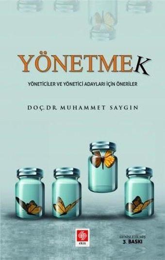 Yönetmek - Yöneticiler ve Yönetici Adayları İçin Öneriler - Muhammet Saygın - Ekin Basım Yayın