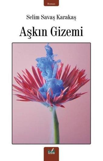 Aşkın Gizemi - Selim Savaş Karakaş - İzan Yayıncılık