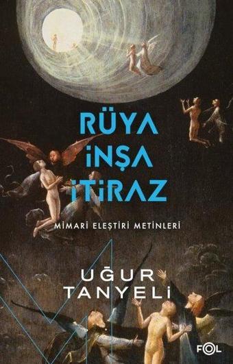 Rüya İnşa İtiraz: Mimari Eleştiri Metinleri - Uğur Tanyeli - Fol Kitap